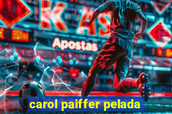 carol paiffer pelada